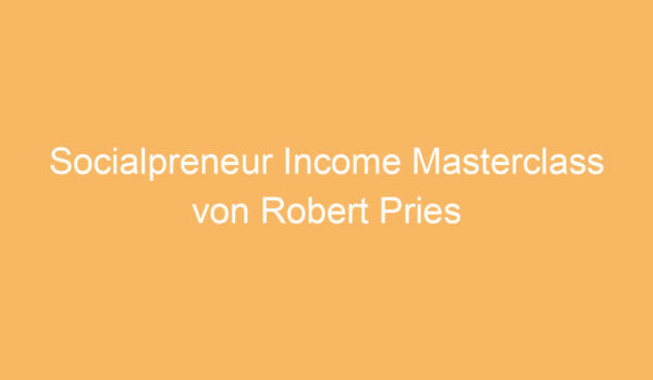 Socialpreneur Income Masterclass von Robert Pries Erfahrungen